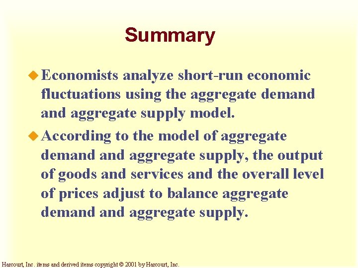 Summary u Economists analyze short-run economic fluctuations using the aggregate demand aggregate supply model.