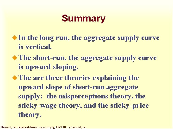 Summary u In the long run, the aggregate supply curve is vertical. u The