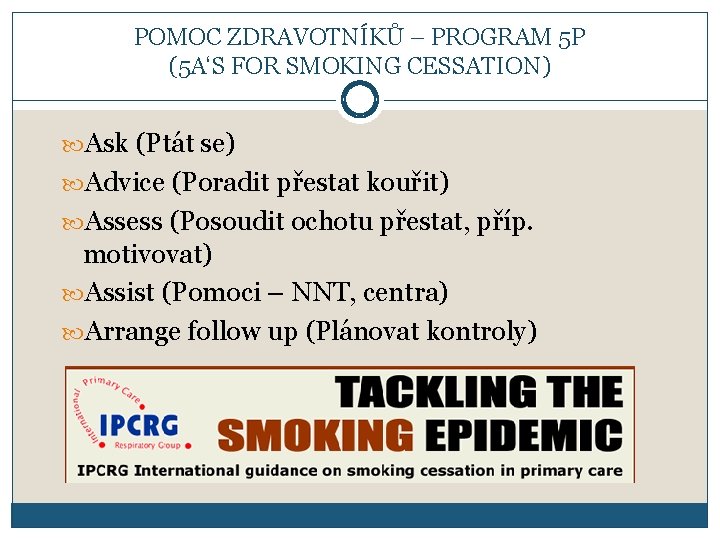 POMOC ZDRAVOTNÍKŮ – PROGRAM 5 P (5 A‘S FOR SMOKING CESSATION) Ask (Ptát se)