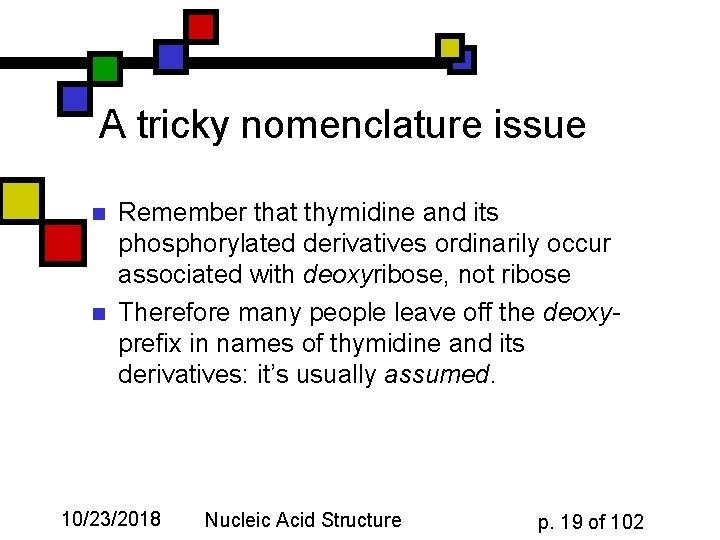 A tricky nomenclature issue n n Remember that thymidine and its phosphorylated derivatives ordinarily