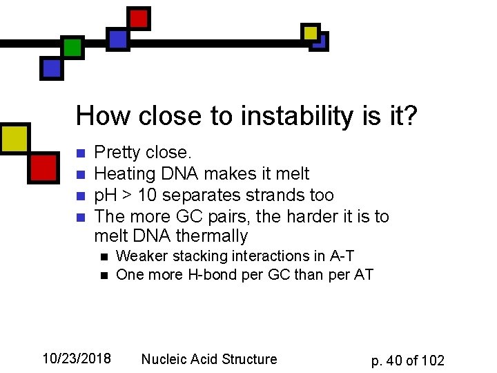 How close to instability is it? n n Pretty close. Heating DNA makes it