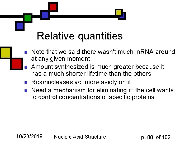 Relative quantities n n Note that we said there wasn’t much m. RNA around