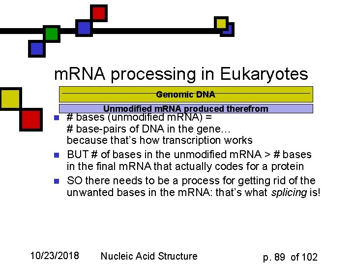 m. RNA processing in Eukaryotes Genomic DNA n n n Unmodified m. RNA produced