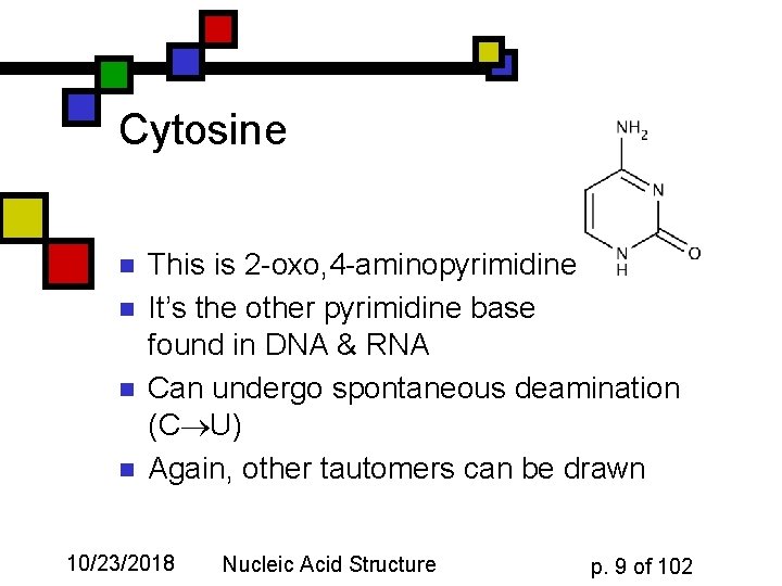 Cytosine n n This is 2 -oxo, 4 -aminopyrimidine It’s the other pyrimidine base