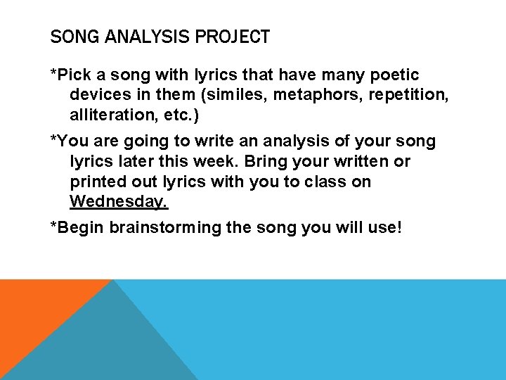 SONG ANALYSIS PROJECT *Pick a song with lyrics that have many poetic devices in