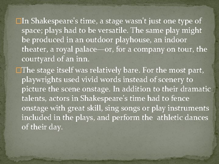 �In Shakespeare's time, a stage wasn't just one type of space; plays had to