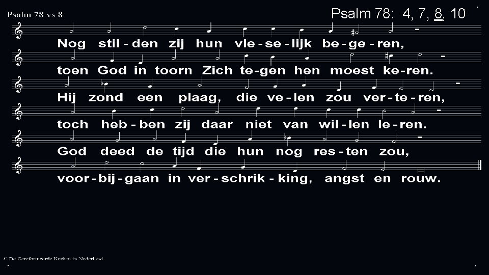 Psalm 78: 4, 7, 8, 10 . . . 
