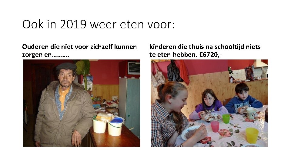 Ook in 2019 weer eten voor: Ouderen die niet voor zichzelf kunnen zorgen en……….