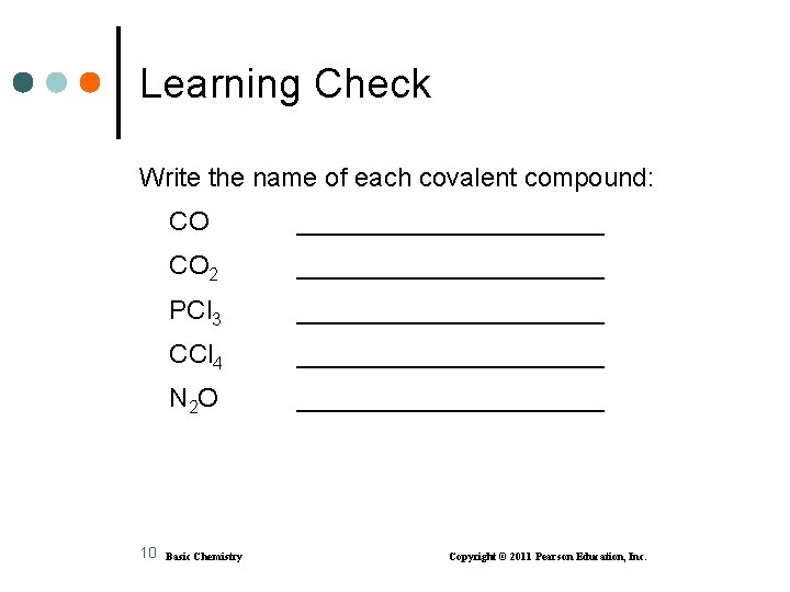 Learning Check Write the name of each covalent compound: 10 CO ___________ CO 2