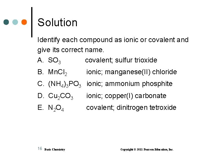 Solution Identify each compound as ionic or covalent and give its correct name. A.