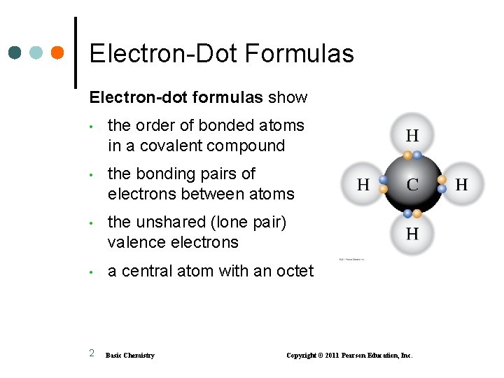 Electron-Dot Formulas Electron-dot formulas show • the order of bonded atoms in a covalent