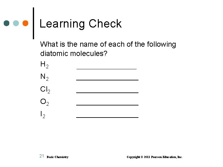 Learning Check What is the name of each of the following diatomic molecules? H