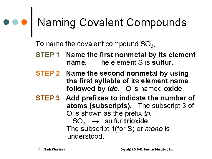 Naming Covalent Compounds To name the covalent compound SO 3, STEP 1 Name the