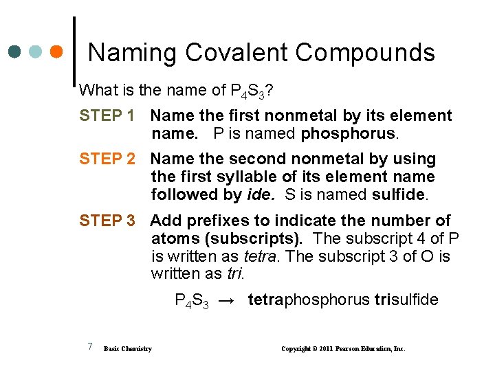 Naming Covalent Compounds What is the name of P 4 S 3? STEP 1