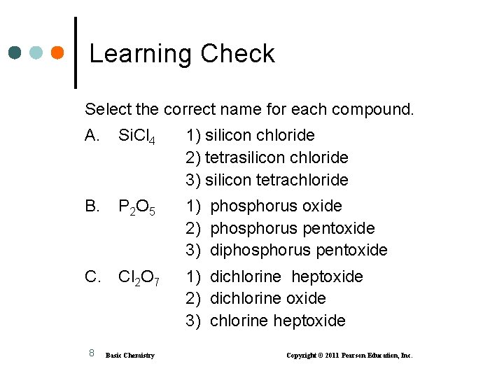 Learning Check Select the correct name for each compound. A. Si. Cl 4 1)