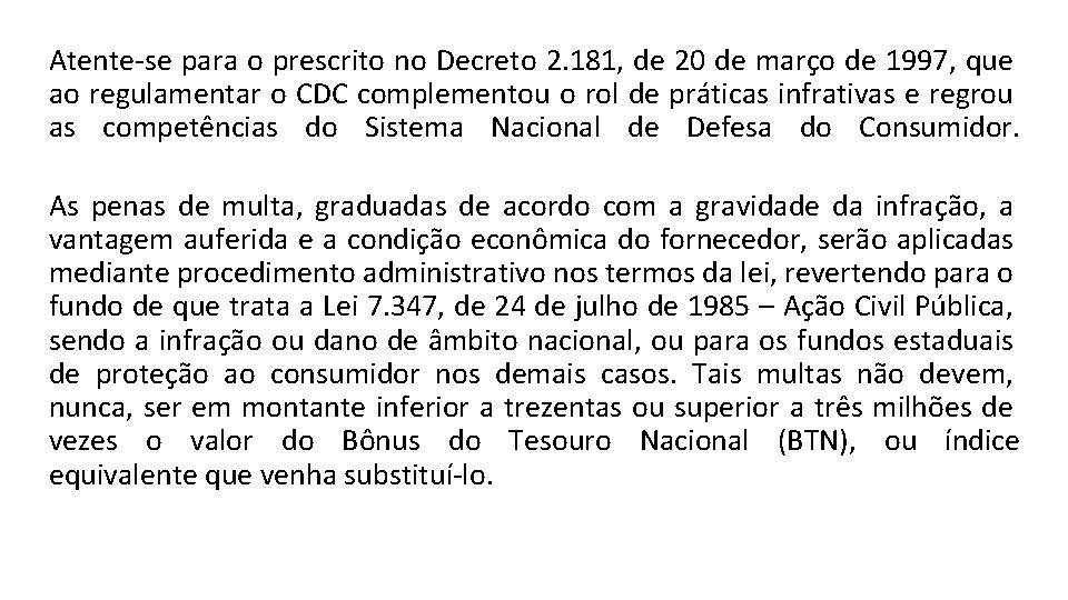 Atente-se para o prescrito no Decreto 2. 181, de 20 de março de 1997,