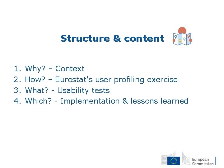Structure & content 1. 2. 3. 4. Why? – Context How? – Eurostat's user