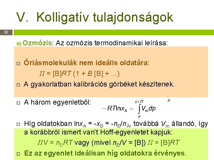 V. Kolligatív tulajdonságok 32 e) Ozmózis: Az ozmózis termodinamikai leírása: Egyensúlyban µ a hártya