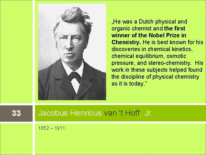 „He was a Dutch physical and organic chemist and the first winner of the