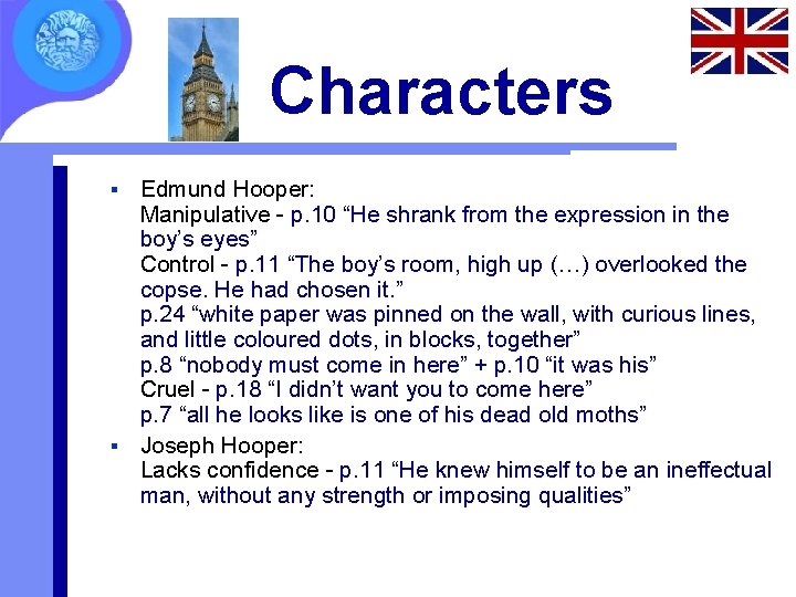 Characters Edmund Hooper: Manipulative - p. 10 “He shrank from the expression in the