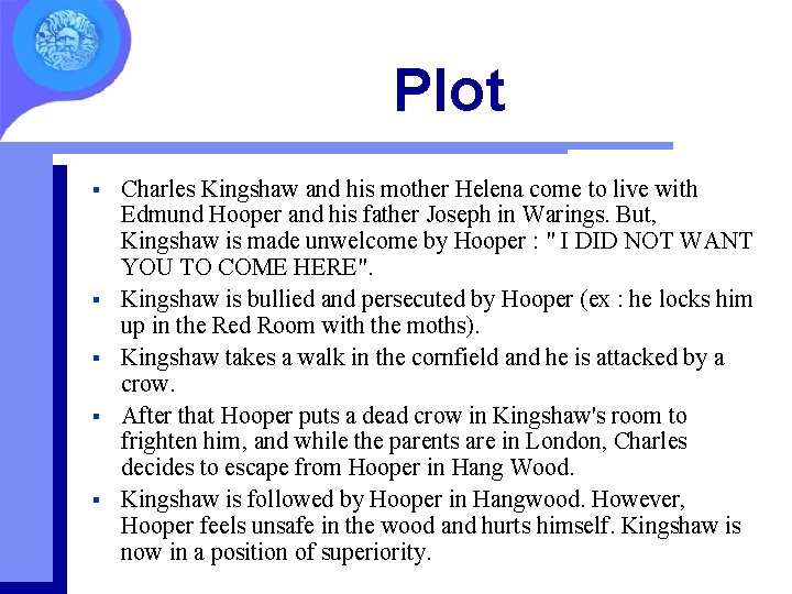 Plot § § § Charles Kingshaw and his mother Helena come to live with