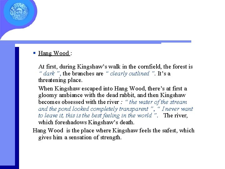 § Hang Wood : At first, during Kingshaw’s walk in the cornfield, the forest