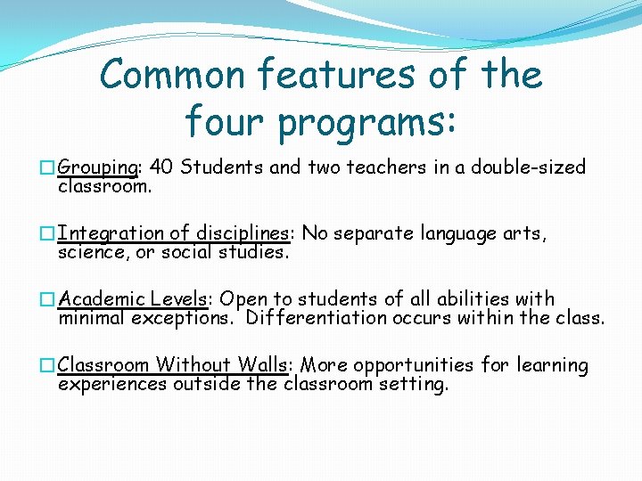 Common features of the four programs: �Grouping: 40 Students and two teachers in a