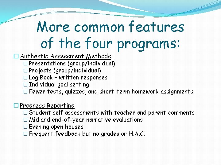 More common features of the four programs: � Authentic Assessment Methods � Presentations (group/individual)