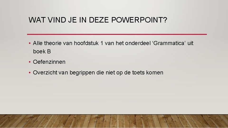 WAT VIND JE IN DEZE POWERPOINT? • Alle theorie van hoofdstuk 1 van het