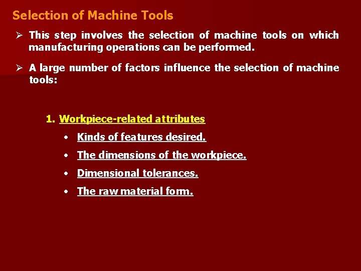 Selection of Machine Tools Ø This step involves the selection of machine tools on