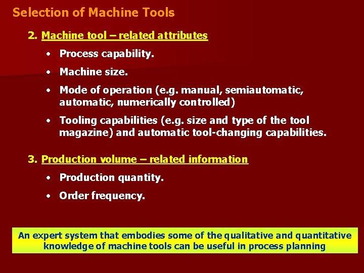 Selection of Machine Tools 2. Machine tool – related attributes • Process capability. •