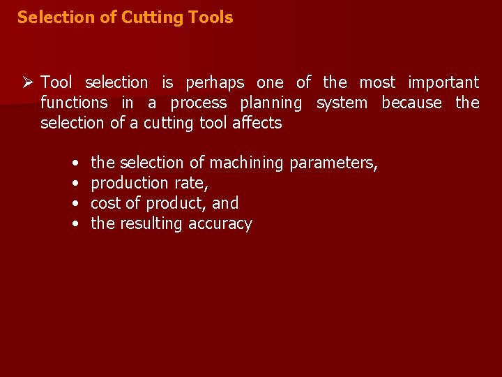 Selection of Cutting Tools Ø Tool selection is perhaps one of the most important