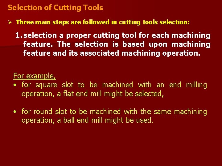 Selection of Cutting Tools Ø Three main steps are followed in cutting tools selection: