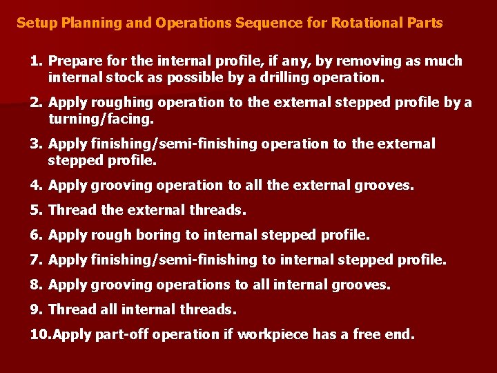 Setup Planning and Operations Sequence for Rotational Parts 1. Prepare for the internal profile,