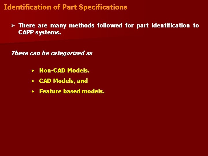 Identification of Part Specifications Ø There are many methods followed for part identification to