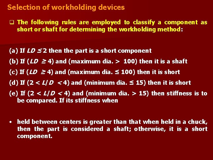 Selection of workholding devices q The following rules are employed to classify a component