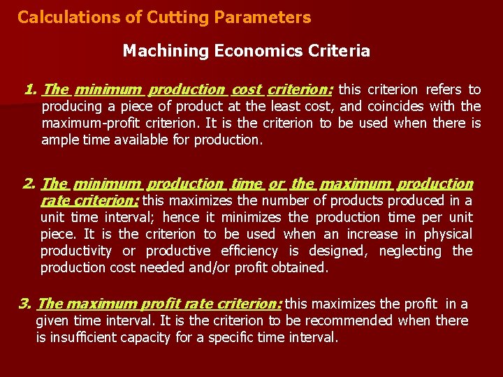 Calculations of Cutting Parameters Machining Economics Criteria 1. The minimum production cost criterion: this