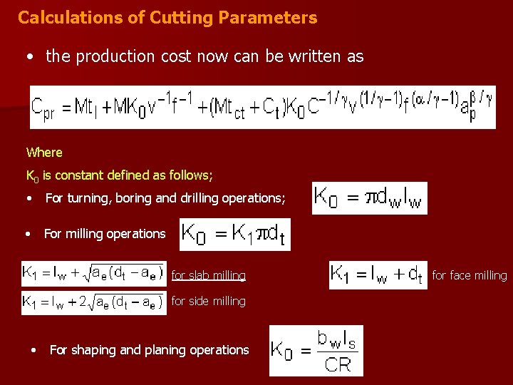 Calculations of Cutting Parameters • the production cost now can be written as Where