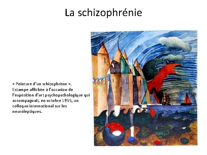 La schizophrénie « Peinture d’un schizophrène » . Estampe affichée à l’occasion de l’exposition