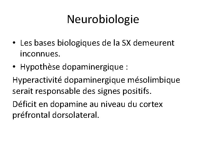 Neurobiologie • Les bases biologiques de la SX demeurent inconnues. • Hypothèse dopaminergique :