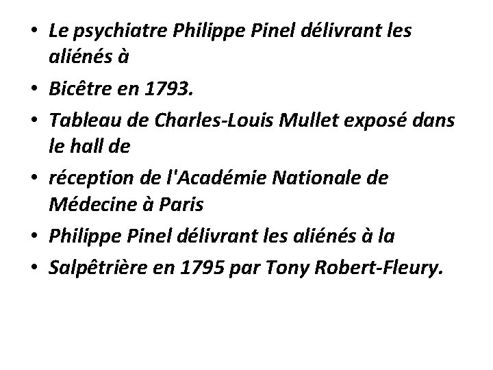  • Le psychiatre Philippe Pinel délivrant les aliénés à • Bicêtre en 1793.