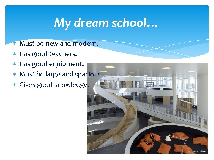 My dream school… Must be new and modern. Has good teachers. Has good equipment.