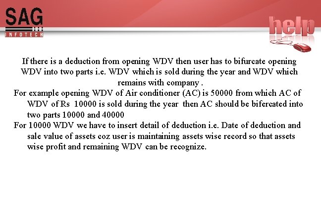 If there is a deduction from opening WDV then user has to bifurcate opening