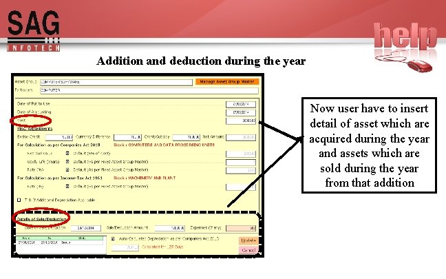 Addition and deduction during the year Now user have to insert detail of asset