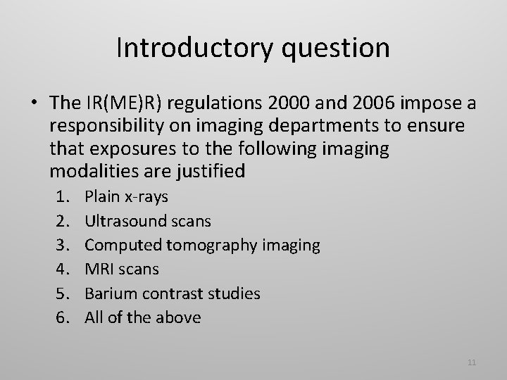 Introductory question • The IR(ME)R) regulations 2000 and 2006 impose a responsibility on imaging