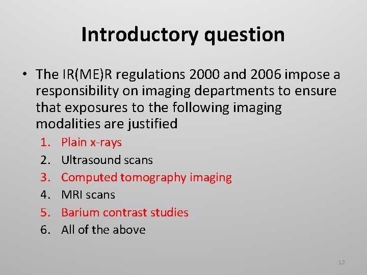Introductory question • The IR(ME)R regulations 2000 and 2006 impose a responsibility on imaging