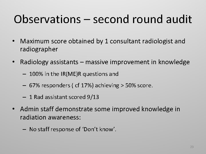 Observations – second round audit • Maximum score obtained by 1 consultant radiologist and