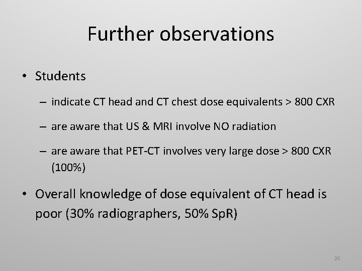 Further observations • Students – indicate CT head and CT chest dose equivalents >