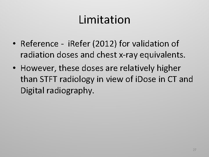Limitation • Reference - i. Refer (2012) for validation of radiation doses and chest