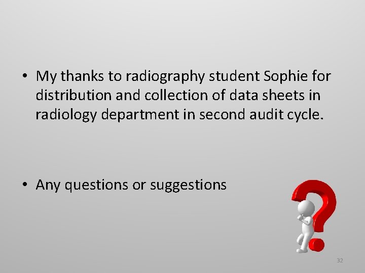  • My thanks to radiography student Sophie for distribution and collection of data